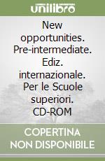 New opportunities. Pre-intermediate. Ediz. internazionale. Per le Scuole superiori. CD-ROM libro