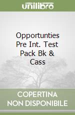 Opportunties Pre Int. Test Pack Bk & Cass libro