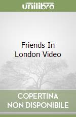 Friends In London Video libro