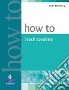 How to Teach Speaking libro di Thornbury Scott