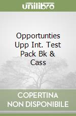 Opportunties Upp Int. Test Pack Bk & Cass libro