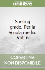 Spelling grade. Per la Scuola media. Vol. 6 libro
