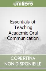 Essentials of Teaching Academic Oral Communication