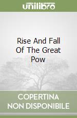 Rise And Fall Of The Great Pow libro