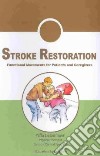 Stroke restoration: functional movements for patients and caregivers with illustrations of progressive exercises libro