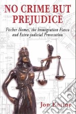 No crime but prejudice: Fischer Homes, the immigration fiasco, and extra-judicial prosecution