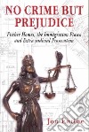 No crime but prejudice: Fischer Homes, the immigration fiasco, and extra-judicial prosecution libro