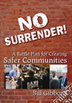 No surrender! A battle plan for creating safer communities
