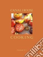 Canal House Cooking. Vol. 1