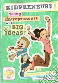 Kidpreneurs: young entrepreneurs with big ideas! libro