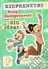 Kidpreneurs: young entrepreneurs with big ideas! libro