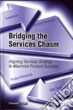 Bridging the services chasm. Aligning services strategy to maximize product success