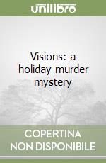 Visions: a holiday murder mystery