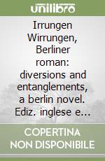 Irrungen Wirrungen, Berliner roman: diversions and entanglements, a berlin novel. Ediz. inglese e tedesca libro