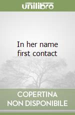 In her name first contact