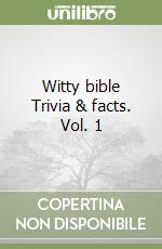 Witty bible Trivia & facts. Vol. 1