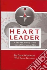 Heart leader. A personal journey to the heart of business and life