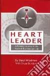 Heart leader. A personal journey to the heart of business and life libro