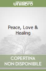 Peace, Love & Healing libro