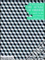 The sense of order. A study in the psychology of decorative art. Ediz. illustrata libro