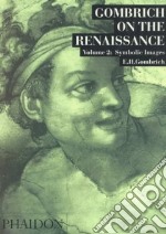 Gombrich on the Renaissance. Ediz. illustrata. Vol. 2: Symbolic Images libro