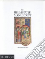 The illuminated manuscript. Ediz. illustrata libro