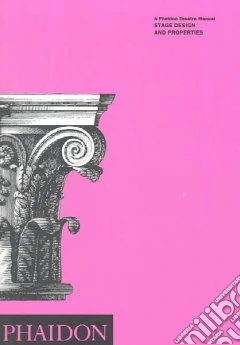 Stage design & properties. Ediz. illustrata