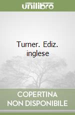 Turner. Ediz. inglese