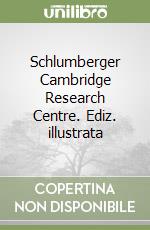 Schlumberger Cambridge Research Centre. Ediz. illustrata libro