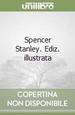 Spencer Stanley. Ediz. illustrata