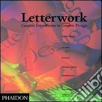 Letterwork. Creative letterforms in graphic. Ediz. illustrata libro