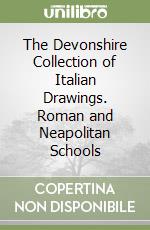 The Devonshire Collection of Italian Drawings. Roman and Neapolitan Schools libro