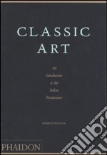 Classic art. An introduction to the Italian Renaissance. Ediz. illustrata libro