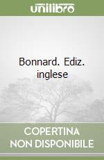 Bonnard. Ediz. inglese libro