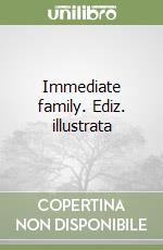 Immediate family. Ediz. illustrata libro