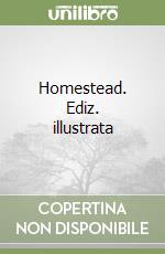Homestead. Ediz. illustrata libro