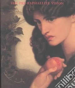 The Pre-Raphaelite vision. Ediz. illustrata