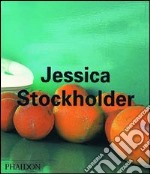 Jessica Stockholder. Ediz. illustrata libro