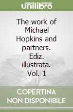 The work of Michael Hopkins and partners. Ediz. illustrata. Vol. 1