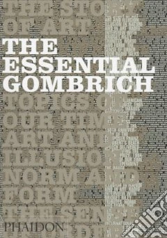 Essential Gombrich. Ediz. illustrata