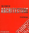 The story of architecture. Ediz. illustrata libro di Nuttgens Patrick