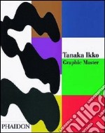 Tanaka Ikko. Graphic Master. Ediz. illustrata libro