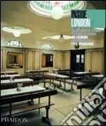 Inside London. Discovering the classic interiors of London. Ediz. illustrata libro