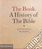 The book. A history of the bible. Ediz. illustrata libro