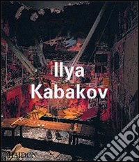 Ilya Kabakov. Ediz. illustrata
