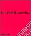 Life style. Ediz. illustrata libro di Mau Bruce