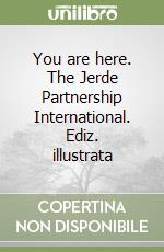 You are here. The Jerde Partnership International. Ediz. illustrata