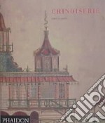 Chinoiserie. Ediz. illustrata libro