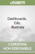 Dashboards. Ediz. illustrata