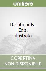 Dashboards. Ediz. illustrata libro